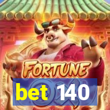 bet 140